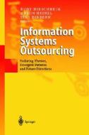 Information Systems Outsourcing: Enduring Themes, Emergent Patterns and Future Directions di Rudy A. Hirschheim, R. Hirschheim, A. Heinzk edito da Springer