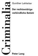 Der rechtswidrige verbindliche Befehl di Gunther Lehleiter edito da Lang, Peter GmbH