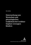 Untersuchung zum Wortschatz und phonologischen Gedächtnis bei Cochlear-Implant-versorgten Kindern di Uta Lürßen edito da Lang, Peter GmbH