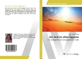 Der Arzt im alten Ägypten di Katja Keyser-Elbradey edito da AV Akademikerverlag