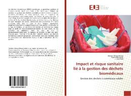 Impact et risque sanitaire lié à la gestion des déchets biomédicaux di Séverin Mbog Mbog, Pierre Djocgoue, Martin Bell edito da Editions universitaires europeennes EUE