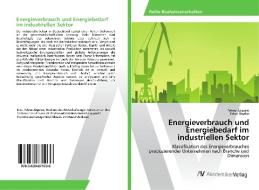 Energieverbrauch und Energiebedarf im industriellen Sektor di Fehmi Akpinar, Erkut Baydar edito da AV Akademikerverlag