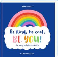 Be kind, be cool, be you! di Nikki Miles edito da Coppenrath F