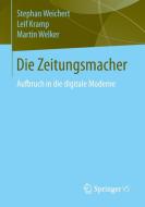 Die Zeitungsmacher di Stephan A. Weichert, Leif Kramp, Martin Welker edito da VS Verlag für Sozialw.