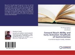 Forward Reach Ability and Early Activation Amplitude of Gastrocnemius di Manoj Kumar Vashisth, Reena Kumari, Sonia Khurana edito da LAP Lambert Academic Publishing