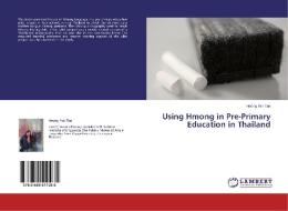 Using Hmong in Pre-Primary Education in Thailand di Hoong Yen Tan edito da LAP Lambert Academic Publishing