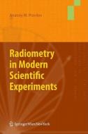 Radiometry in Modern Scientific Experiments di Pravilov Anatoly edito da Springer Vienna