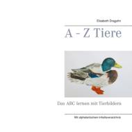 A - Z  Tiere di Elisabeth Draguhn edito da Books on Demand