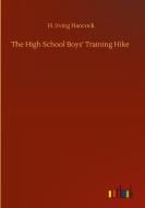 The High School Boys' Training Hike di H. Irving Hancock edito da Outlook Verlag