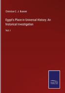 Egypt's Place in Universal History: An historical Investigation di Christian C. J. Bunsen edito da Salzwasser-Verlag GmbH