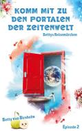 Komm mit zu den Portalen der Zeitenwelt di Betty van Birnhelm edito da Books on Demand