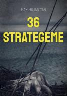 36 Strategeme di Maximilian Tan edito da Books on Demand