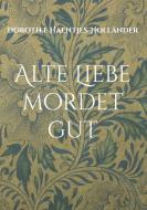 Alte Liebe mordet gut di Dorothee Haentjes-Holländer edito da Books on Demand