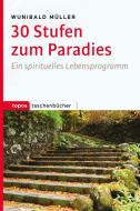 30 Stufen zum Paradies di Wunibald Müller edito da Topos, Verlagsgem.