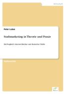 Stadtmarketing in Theorie und Praxis di Peter Lukas edito da Diplom.de