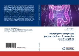 Interpolymer complexed polysaccharides: A means for colon targeting di Gurpreet Kaur, Dr. Ashok K. Tiwary edito da LAP Lambert Acad. Publ.