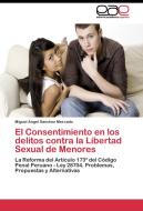 El Consentimiento en los delitos contra la Libertad Sexual de Menores di Miguel Ángel Sánchez Mercado edito da EAE