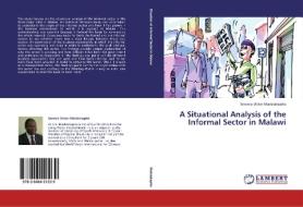 A Situational Analysis of the Informal Sector in Malawi di Sevenia Victor Madziakapita edito da LAP Lambert Academic Publishing