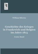 Geschichte des Krieges in Frankreich und Belgien im Jahre 1815 di William Siborne edito da EHV-History