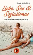 Liebe, Sex & Sozialismus di Josie McLellan edito da edition berolina
