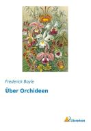 Über Orchideen di Frederick Boyle edito da Literaricon Verlag UG