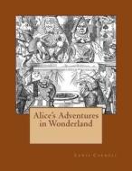 Alice's Adventures in Wonderland: The Original Edition of 1865 di Lewis Carroll edito da Reprint Publishing