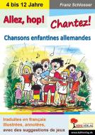 Allez, hop! Chantez! di Franz Schlosser edito da Kohl Verlag