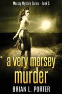 A Very Mersey Murder di Brian L. Porter edito da Next Chapter