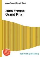 2005 French Grand Prix edito da Book On Demand Ltd.