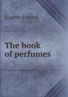 The Book Of Perfumes di Eugene Rimmel edito da Book On Demand Ltd.