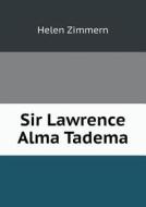Sir Lawrence Alma Tadema di Helen Zimmern edito da Book On Demand Ltd.