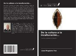 De la cultura a la inculturación... di Léon Magloire Foé edito da Ediciones Nuestro Conocimiento