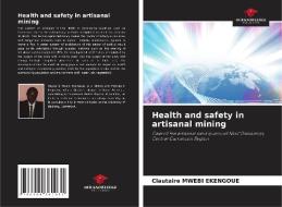 Health and safety in artisanal mining di Clautaire Mwebi Ekengoue edito da Our Knowledge Publishing