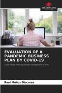 EVALUATION OF A PANDEMIC BUSINESS PLAN BY COVID-19 di Raul Muñoz Diocares edito da Our Knowledge Publishing