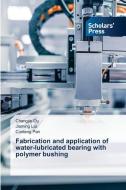Fabrication and application of water-lubricated bearing with polymer bushing di Changjie Ou, Jiaming Liu, Cunteng Pan edito da Scholars' Press
