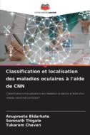 Classification et localisation des maladies oculaires à l'aide de CNN di Anupreeta Bidarkote, Somnath Thigale, Tukaram Chavan edito da Editions Notre Savoir