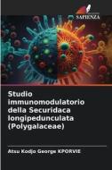 Studio immunomodulatorio della Securidaca longipedunculata (Polygalaceae) di Atsu Kodjo George Kporvie edito da Edizioni Sapienza