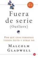 Fuera de Serie (Outliers): Por Que Unas Personas Tienen Exito y Otras No di Malcolm Gladwell edito da Punto de Lectura