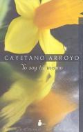 Yo Soy T Mismo di Cayetano Arroyo edito da Editorial Sirio