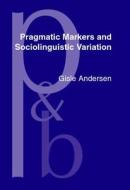 Pragmatic Markers And Sociolinguistic Variation di Gisle Andersen edito da John Benjamins Publishing Co
