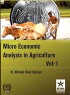 Micro Economic Analysis in Agriculture Vol. 1 di K. Nirmal Ravi Kumar edito da DAYA PUB HOUSE