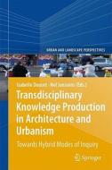 Transdiciplinary Knowledge Production in Architecture and Urbanism edito da Springer-Verlag GmbH