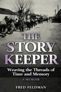 THE STORY KEEPER: WEAVING THE THREADS OF di FRED FELDMAN edito da LIGHTNING SOURCE UK LTD