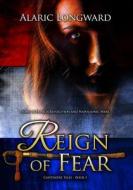 Reign of Fear: Story of French Revolution and Napoleonic Wars di Alaric Longward edito da Hardhill Productions