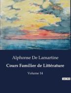 Cours Familier de Littérature di Alphonse De Lamartine edito da Culturea