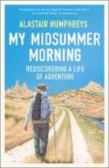 My Midsummer Morning di Alastair Humphreys edito da Harpercollins Publishers
