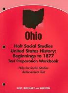 Ohio Holt Social Studies United States History: Beginnings to 1877 Test Preparation Workbook: Help for Social Studies Achievement Test edito da Holt McDougal