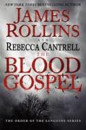 The Blood Gospel: The Order of the Sanguines Series di James Rollins, Rebecca Cantrell edito da William Morrow & Company
