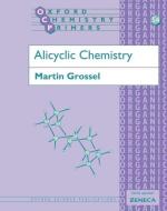 Alicyclic Chemistry di Martin (Senior Lecturer in Chemistry Grossel,  and Lecturer and Ordinary Student in Organic C edito da Oxford University Press