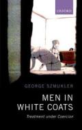 Men in White Coats di George Szmukler edito da OUP Oxford
